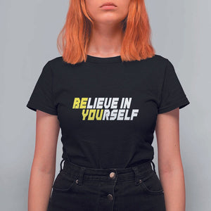 Motivational Quote T Shirt For Women Believe In Yourself Positive Inspiration TS11 Black Print Your Wear