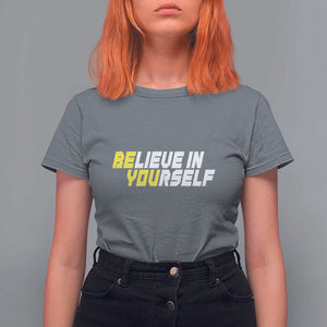 Motivational Quote T Shirt For Women Believe In Yourself Positive Inspiration TS11 Charcoal Print Your Wear