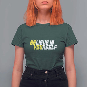 Motivational Quote T Shirt For Women Believe In Yourself Positive Inspiration TS11 Dark Forest Green Print Your Wear