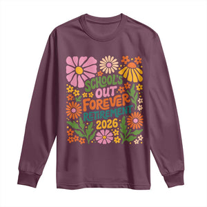 Schools Out Forever Retirement 2026 Long Sleeve Shirt Retired Teacher Summer Retro Floral TS11 Maroon Print Your Wear