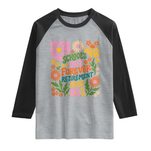 Schools Out Forever Retirement 2026 Raglan Shirt Retired Teacher Summer Retro Floral TS11 Heather Gray Black Print Your Wear