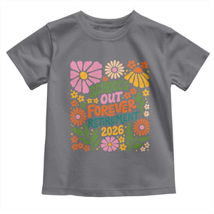 Schools Out Forever Retirement 2026 Toddler T Shirt Retired Teacher Summer Retro Floral TS11 Charcoal Print Your Wear