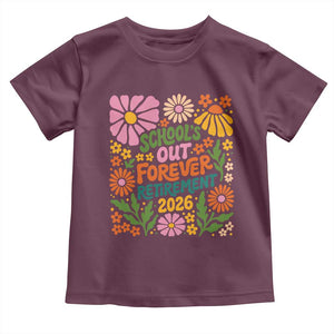 Schools Out Forever Retirement 2026 Toddler T Shirt Retired Teacher Summer Retro Floral TS11 Maroon Print Your Wear