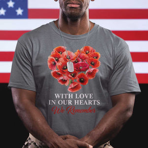 Memorial Day T Shirt With Love In Our Hearts We Remember Red Poppy Flower TS11 Charcoal Print Your Wear