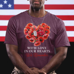 Memorial Day T Shirt With Love In Our Hearts We Remember Red Poppy Flower TS11 Maroon Print Your Wear
