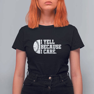 Funny Baseball T Shirt For Women I Yell Because I Care Coach TS11 Black Print Your Wear