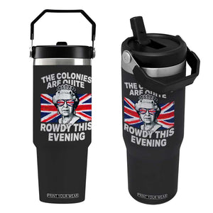 Funny The Colonies Are Quite Rowdy This Evening Flip Straw Tumbler Queen 4th Of July TS11 One Size: 30 oz Black Print Your Wear