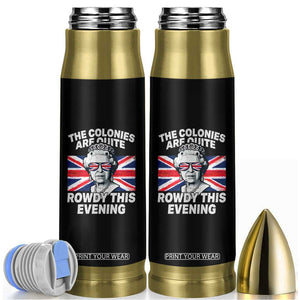 Funny The Colonies Are Quite Rowdy This Evening Bullet Tumbler Queen 4th Of July TS11 Black Print Your Wear