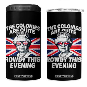 Funny The Colonies Are Quite Rowdy This Evening 4 in 1 Can Cooler Tumbler Queen 4th Of July TS11 One Size: 16 oz Black Print Your Wear