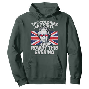 Funny The Colonies Are Quite Rowdy This Evening Hoodie Queen 4th Of July TS11 Dark Forest Green Print Your Wear