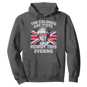Funny The Colonies Are Quite Rowdy This Evening Hoodie Queen 4th Of July TS11 Dark Heather Print Your Wear