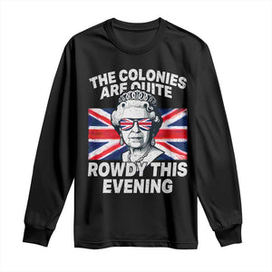 Funny The Colonies Are Quite Rowdy This Evening Long Sleeve Shirt Queen 4th Of July TS11 Black Print Your Wear