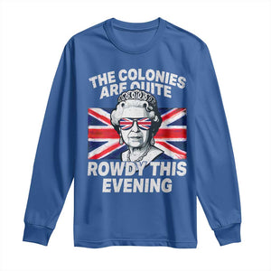 Funny The Colonies Are Quite Rowdy This Evening Long Sleeve Shirt Queen 4th Of July TS11 Royal Blue Print Your Wear