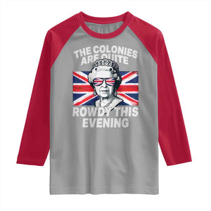 Funny The Colonies Are Quite Rowdy This Evening Raglan Shirt Queen 4th Of July TS11 Sport Gray Red Print Your Wear