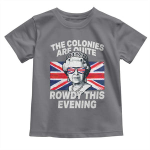 Funny The Colonies Are Quite Rowdy This Evening Toddler T Shirt Queen 4th Of July TS11 Charcoal Print Your Wear