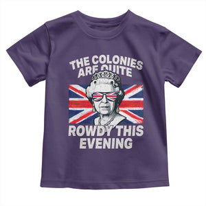 Funny The Colonies Are Quite Rowdy This Evening Toddler T Shirt Queen 4th Of July TS11 Purple Print Your Wear