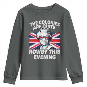 Funny The Colonies Are Quite Rowdy This Evening Youth Sweatshirt Queen 4th Of July TS11 Dark Heather Print Your Wear