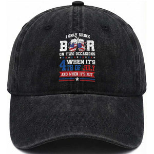 Funny I Only Drink Beer On Two Occasions When Its 4th Of July And When Its Not Washed Cotton Baseball Cap July 4th Drinking TS11 Washed Cap Universal Fit Black Print Your Wear