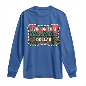 Living On That Blue Collar Dollar Long Sleeve Shirt Leopard Print TS11 Royal Blue Print Your Wear