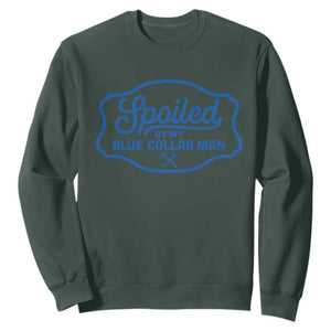 Funny Spoiled By My Blue Collar Man Sweatshirt TS11 Dark Forest Green Print Your Wear