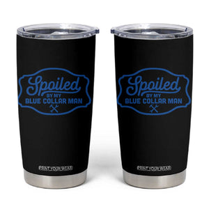 Funny Spoiled By My Blue Collar Man Tumbler Cup TS11 Black Print Your Wear