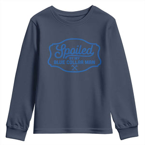 Funny Spoiled By My Blue Collar Man Youth Sweatshirt TS11 Navy Print Your Wear