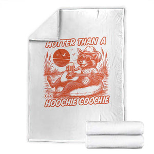 Funny Hotter Than A Hoochie Coochie Throw Blanket Summer Racoon Music TS11 White Print Your Wear