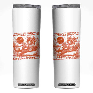 Funny Hotter Than A Hoochie Coochie Skinny Tumbler Summer Racoon Music TS11 White Print Your Wear