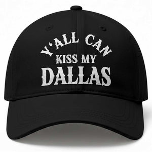 Y'all Can Kiss My Dallas Baseball Cap Funny Texas Western Cowboy Quote
