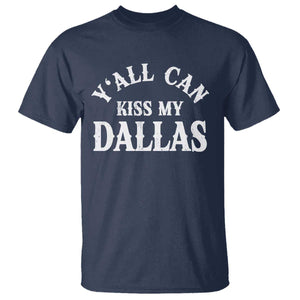 Y'all Can Kiss My Dallas T Shirt Funny Texas Western Cowboy Quote
