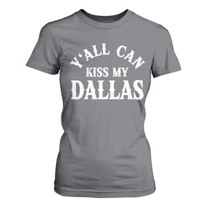 Y'all Can Kiss My Dallas T Shirt For Women Funny Texas Western Cowboy Quote
