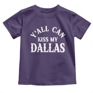 Y'all Can Kiss My Dallas Toddler T Shirt Funny Texas Western Cowboy Quote