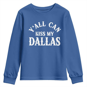 Y'all Can Kiss My Dallas Youth Sweatshirt Funny Texas Western Cowboy Quote
