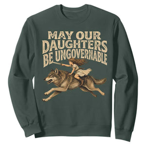 May Our Daughters Be Ungovernable Feminist Girl Sweatshirt