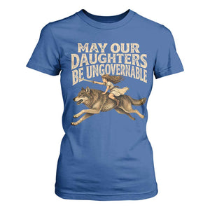 May Our Daughters Be Ungovernable Feminist Girl T Shirt For Women