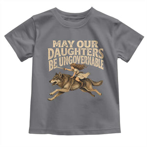 May Our Daughters Be Ungovernable Feminist Girl Toddler T Shirt