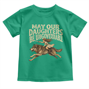 May Our Daughters Be Ungovernable Feminist Girl Toddler T Shirt