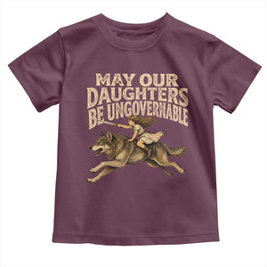May Our Daughters Be Ungovernable Feminist Girl Toddler T Shirt