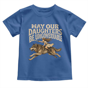 May Our Daughters Be Ungovernable Feminist Girl Toddler T Shirt