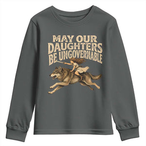 May Our Daughters Be Ungovernable Feminist Girl Youth Sweatshirt