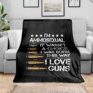 I'm Ammosexual It Wasn't A Choice 2nd Amendment Gun Lovers Throw Blanket