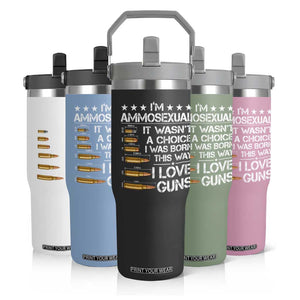 I'm Ammosexual It Wasn't A Choice 2nd Amendment Gun Lovers Flip Straw Tumbler