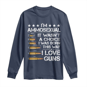 I'm Ammosexual It Wasn't A Choice 2nd Amendment Gun Lovers Long Sleeve Shirt