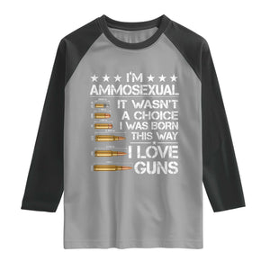 I'm Ammosexual It Wasn't A Choice 2nd Amendment Gun Lovers Raglan Shirt