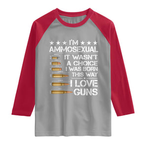 I'm Ammosexual It Wasn't A Choice 2nd Amendment Gun Lovers Raglan Shirt