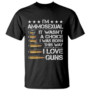 I'm Ammosexual It Wasn't A Choice 2nd Amendment Gun Lovers T Shirt