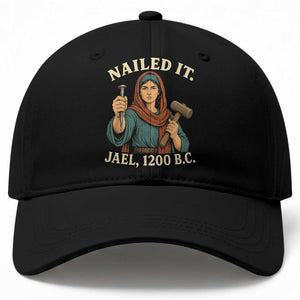 Nailed It Jael 1200 BC Baseball Cap Funny Biblical Feminist Religious