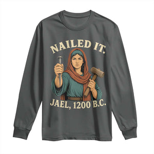 Nailed It Jael 1200 BC Long Sleeve Shirt Funny Biblical Feminist Religious