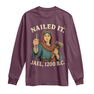 Nailed It Jael 1200 BC Long Sleeve Shirt Funny Biblical Feminist Religious