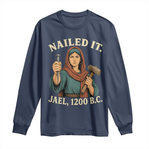 Nailed It Jael 1200 BC Long Sleeve Shirt Funny Biblical Feminist Religious